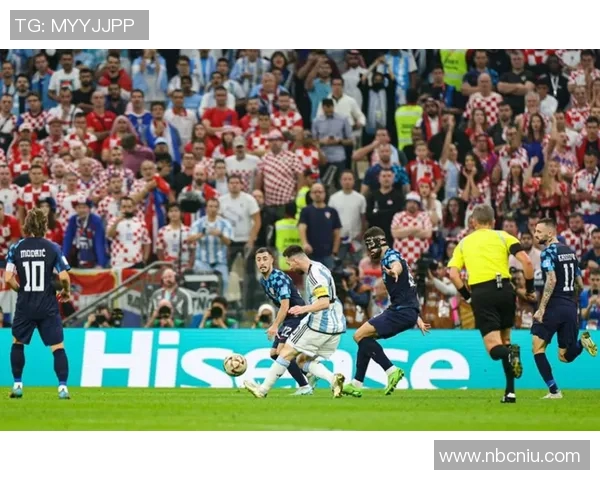 阿根廷与克罗地亚精彩对决全场录像回放及精彩瞬间分析